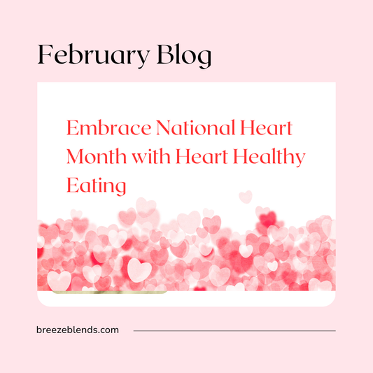 Embrace National Heart Month with Heart Healthy Eating