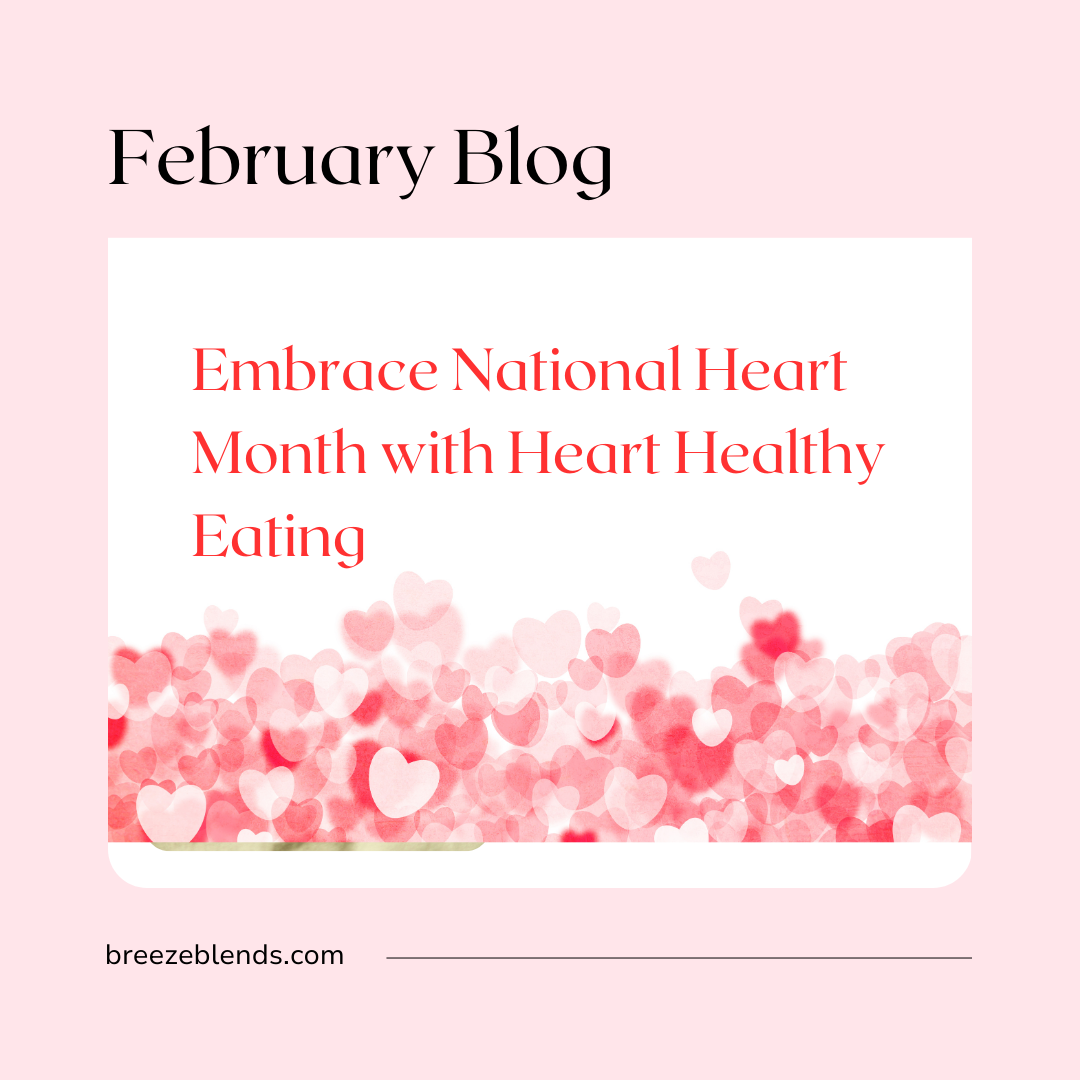 Embrace National Heart Month with Heart Healthy Eating
